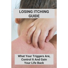 Losing Itching Guide: What Your Triggers Are Control It And Gain Your Life Back: Stretch Marks Itch... Paperback, Independently Published, English, 9798737781224