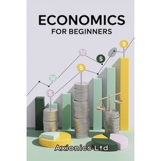 (영문도서)Economics for Beginners: A Simple Practical Guide to Supply Demand and Budgeting Paperback, Independently Published, English, 9798285996569