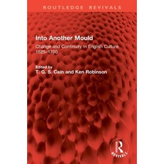 (영문도서)Into Another Mould: Change and Continuity in English Culture 1625-1700 Paperback, Routledge, 9781032846293