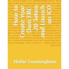 (영문도서) How to Create Your Own ERC-20 Token and Launch an ICO Paperback, Independently Published, English, 9798854196970