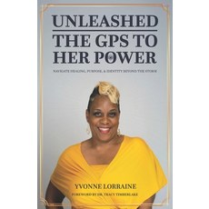 (영문도서)Unleashed: The GPS to Her Power: Navigate Healing Purpose & Identity Beyond th... Paperback, Beyond the Book Media LLC, English, 9781966430087