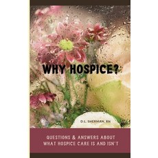 (英文圖書)Hospice Why?: Questions & Answers About What Hospice Is and Isn't 平裝版, Independently Published, 英文