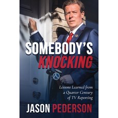 (영문도서) Somebody's Knocking: Lessons Learned from a Quarter Century of TV Reporting Paperback, Oak Ridge Media Group, English, 9798218388164
