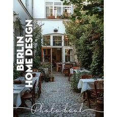 (영문도서) Berlin Home Design Photo Book: Inspiration From 40 Stunning Interiors Showcasin... Paperback, Independently Published, English, 9798303479401
