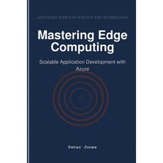 (영문도서) Mastering Edge Computing: Scalable Application Development with Azure Paperback, Independently Published, English, 9798338547960