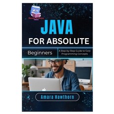 (英文圖書)Java for Absolute Beginners: A Step-by-Step Guide to Core Programming Concepts 平裝版, Independently Published, 英文