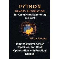 (英文圖書)Python DevOps Automation for Cloud with Kubernetes and AWS: Master Scaling CI/C... 平裝版, Independently Published, 英文