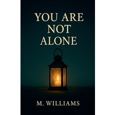 (영문도서)You Are Not Alone Paperback, M. Williams, English, 9798231675562