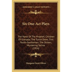 (영문도서) Six One-Act Plays: The Hand Of The Prophet; Children Of Granada; The Turtle Dov... Paperback, Kessinger Publishing, English, 9781163888391