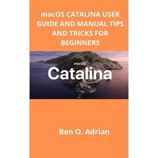 (영문도서) macOS CATALINA USER GUIDE AND MANUAL TIPS AND TRICKS FOR BEGINNERS Paperback, Independently Published, English, 9798450302140