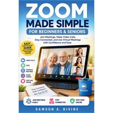 (영문도서)Zoom Made Simple for Beginners and Seniors: Join Meetings Make Video Calls Sha... Paperback, Independently Published, English, 9798198750944
