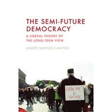 (영문도서)The Semi-Future Democracy: A Liberal Theory of the Long-Term View Paperback, Edinburgh University Press, English, 9781399534291