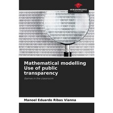(영문도서) Mathematical modelling Use of public transparency Paperback, Our Knowledge Publishing, English, 9786207716906