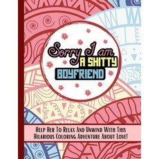 Sorry I Am A Shitty: Love Quotes Coloring Book For Her Sarcastic Funny Inspirational Sweet And R... Paperback, Independently Published