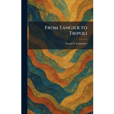 (영문도서)From Tangier to Tripoli Hardcover, Tradd Street Press, English, 9781025670171 Tradd Street Press, English, 9781025670171