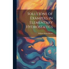 (영문도서) Solutions of Examples in Elementary Hydrostatics Hardcover, Legare Street Press, English, 9781020042249