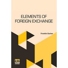 (영문도서) Elements Of Foreign Exchange: A Foreign Exchange Primer Paperback, Lector House, English, 9789361382697