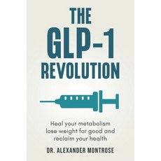 (영문도서)The GLP-1 Revolution: Heal Your Metabolism Lose Weight for Good and Reclaim Yo... Paperback, Independently Published, English, 9798287686680