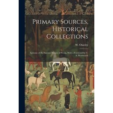 (영문도서) Primary Sources Historical Collections: Epitome of the Ancient History of Persia With a For... Paperback, Legare Street Press, English, 9781022249509