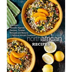 (영문도서) North African Recipes: Moroccan Recipes Algerian Recipes Tunisian Recipes and More in 1 Del... Paperback, Createspace Independent Pub..., English, 9781546448655
