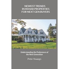 (영문도서) Newest Trends in Rehab Properties for Next Gen Buyers: Understanding the Prefer... Paperback, Independently Published, English, 9798340649485