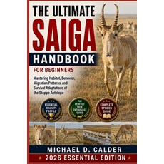 (영문도서)The Ultimate Saiga Handbook for Beginners: Mastering Habitat Behavior Migratio... Paperback, Independently Published, English, 9798198690653