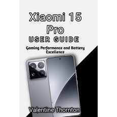 (영문도서)Xiaomi 15 Pro User Guide: Gaming Performance and Battery Excellence Paperback, Independently Published, English, 9798197960047