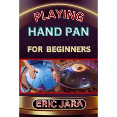 (영문도서) Playing Hand Pan for Beginners: Complete Procedural Melody Guide To Understand Learn And Mas... Paperback, Independently Published, English, 9798880006489