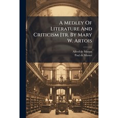 (영문도서)A Medley Of Literature And Criticism [tr. By Mary W. Artois Paperback, Nabu Press, English, 9781248710357