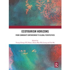 (영문도서)Ecotourism Horizons: From Community Empowerment to Global Perspectives Paperback, Routledge, English, 9781032862767 Routledge, English, 9781032862767