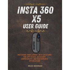 (英文圖書)Insta 360 X5 User Guide: Mastering Your Camera with Solutions for App Issues Ac... 平裝版, Independently Published, 英文