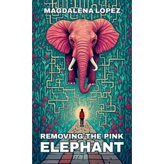 (영문도서)Removing The Pink Elephant Hardcover, Spines, English, 9798900012681 Spines, English, 9798900012681