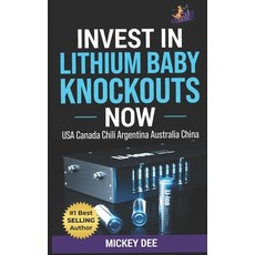 (영문도서) Invest in Lithium Baby Knockouts Now: USA Canada Chili Argentina Australia China Paperback