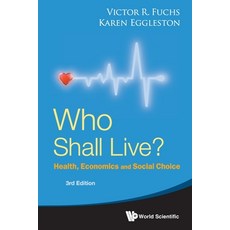 (영문도서) Who Shall Live?: Health Economics and Social Choice (3rd Edition) Paperback, World Scientific Publishing..., English, 9789811269462