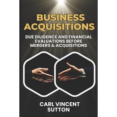(영문도서)Business Acquisitions: Due Diligence and Financial Evaluations Before Mergers &... Paperback, Independently Published, English, 9798315599814