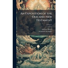 (영문도서)An Exposition of the Old and New Testament Hardcover, Hutson Street Press, English, 9781025172217