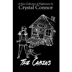 (영문도서) The Cabins: A New Collection of Nightmares by Crystal Connor Paperback, Independently Published, English, 9798328879156