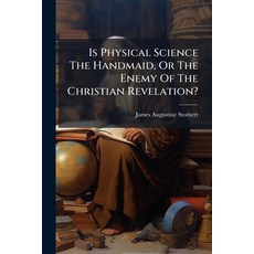 (英文圖書)Is Physical Science The Handmaid Or The Enemy Of The Christian Revelation? 平裝版, Nabu Press, 英文