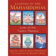 Legends of the Mahasiddhas: Lives of the Tantric Masters, Inner Traditions