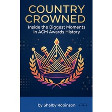 (영문도서)Country Crowned Paperback, Shelby Robinson, English, 9798235545946 Shelby Robinson, English, 9798235545946