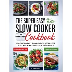 The Super Easy Keto Slow Cooker Cookbook: 250 Quick & Easy 5-Ingredients Recipes for Busy and Novice... Hardcover, Create Your Reality