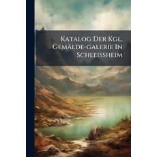 (영문도서)Katalog Der Kgl. Gemälde-galerie In Schleissheim Paperback, Hutson Street Press, English, 9781024614657