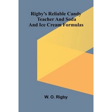 (영문도서)Rigby's reliable candy teacher and soda and ice cream formulas Paperback, Alpha Edition, English, 9789369053162