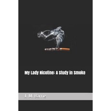 My Lady Nicotine: A Study in Smoke Paperback, Independently Published