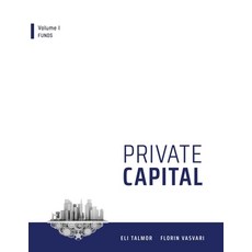 Private Capital: Volume I - Funds Paperback, Private Capital Advisory Ltd.