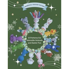 (영문도서) Whimsical Crochet Pattern: 13 Patterns for Adorable Animals and Easter Fun: Cro... Paperback, Independently Published, English, 9798341211940