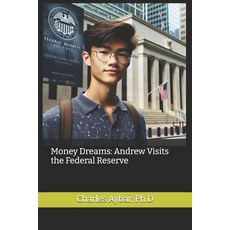 (영문도서) Money Dreams: Andrew Visits the Federal Reserve Paperback, Independently Published, English, 9798340042859