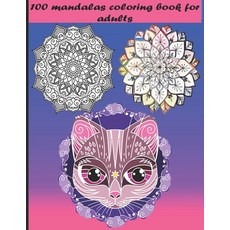 100 Mandalas Coloring Book for Adults: 100 Wonderful Big Book of Mandala Designs Paperback, Independently Published, English, 9798701200881