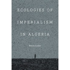 (영문도서) Ecologies of Imperialism in Algeria Hardcover, University of Nebraska Press, English, 9781496232533