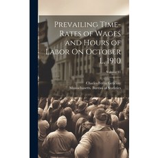 (영문도서) Prevailing Time-Rates of Wages and Hours of Labor On October L 1910; Volume 41 Hardcover, Legare Street Press, English, 9781020648472